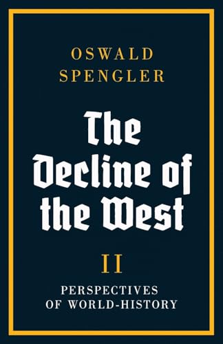 The Decline of the West: Perspectives of World-History von Legend Books Sp. z o.o.